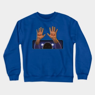 Don't Shoot Crewneck Sweatshirt